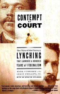 Contempt of Court : The Turn-of-the-Century Lynching That Launched a Hundred Years of Federalism